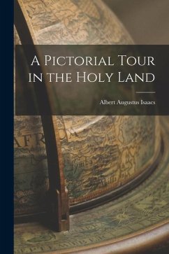 A Pictorial Tour in the Holy Land - Isaacs, Albert Augustus