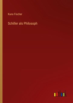 Schiller als Philosoph - Fischer, Kuno