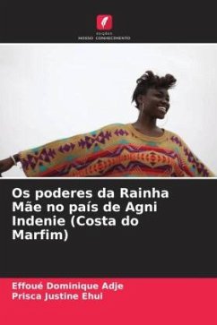 Os poderes da Rainha Mãe no país de Agni Indenie (Costa do Marfim) - Adje, Effoué Dominique;Ehui, Prisca Justine