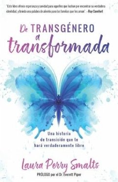 de Transgénero a Transformada (Transgender to Transformed) - Perry Smalts, Laura