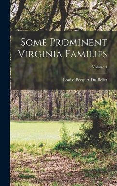 Some Prominent Virginia Families; Volume 4 - Bellet, Louise Pecquet Du
