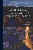 Recherches Sur La Librairie De Charles V. Partie II