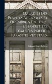 Maladies Des Plantes Agricoles Et Des Arbres Fruitiers Et Forestiers Causées Par Des Parasites Végétaux