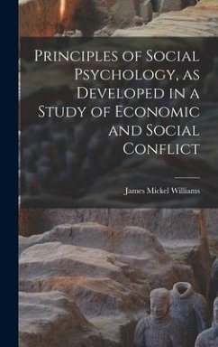 Principles of Social Psychology, as Developed in a Study of Economic and Social Conflict - Williams, James Mickel