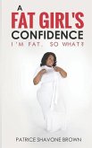 A Fat Girl's Confidence: I'm Fat. So What?