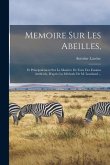 Memoire Sur Les Abeilles,: Et Principalement Sur La Manière De Faire Des Essaims Artificiels, D'après La Méthode De M. Lombard ...