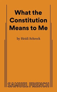 What the Constitution Means to Me - Schreck, Heidi