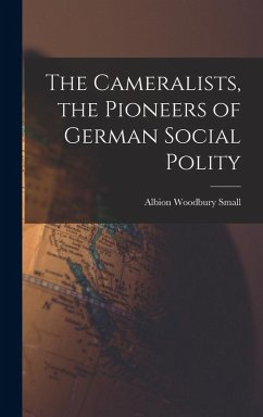 Cover The Cameralists, the Pioneers of German Social Polity