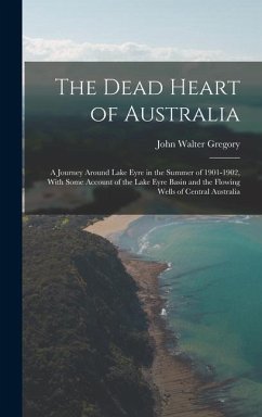 The Dead Heart of Australia - Gregory, John Walter