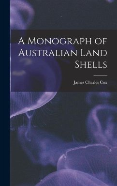A Monograph of Australian Land Shells - Cox, James Charles