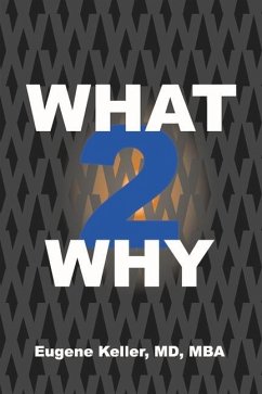 What 2 Why - Keller MD Mba, Eugene