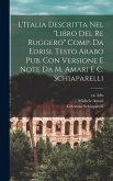 L'Italia descritta nel "Libro del re Ruggero" comp. da Edrisi. Testo arabo pub. con versione e note da M. Amari e C. Schiaparelli