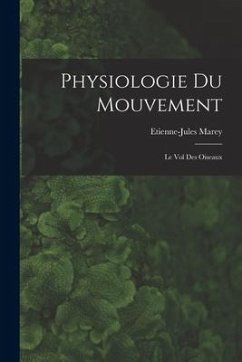 Physiologie Du Mouvement: Le Vol Des Oiseaux - Marey, Etienne-Jules
