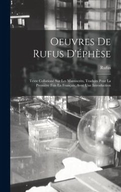 Oeuvres De Rufus D'éphèse: Texte Collationé Sur Les Manuscrits, Traduits Pour La Première Fois En Français, Avec Une Introduction - Rufus