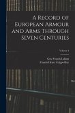 A Record of European Armour and Arms Through Seven Centuries; Volume 4