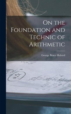 On the Foundation and Technic of Arithmetic - Halsted, George Bruce
