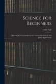 Science for Beginners; a First Book in General Science for Intermediate Schools and Junior High Schools