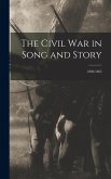 The Civil War in Song and Story: 1860-1865 The Civil War in Song and Story: 1860-1865