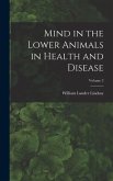 Mind in the Lower Animals in Health and Disease; Volume 2