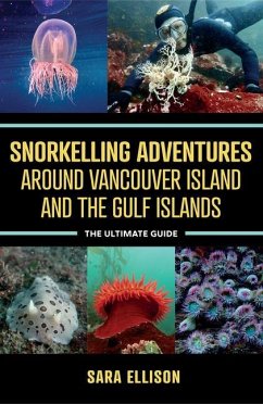 Snorkelling Adventures Around Vancouver Island and the Gulf Islands - Ellison, Sara