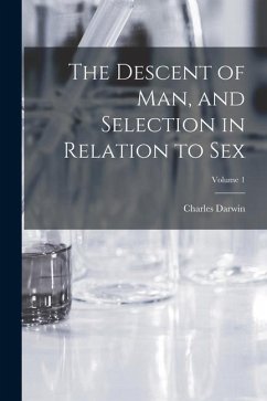 The Descent of man, and Selection in Relation to Sex; Volume 1 - Darwin, Charles