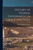 History of Federal Government in Greece and Italy History of Federal Government in Greece and Italy