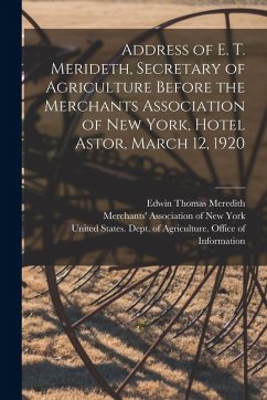 Cover Address of E. T. Merideth, Secretary of Agriculture Before the Merchants Association of New York, Hotel Astor, March 12, 1920