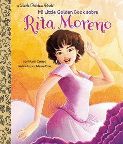 Mi Little Golden Book Sobre Rita Moreno (Rita Moreno: A Little Golden Book Biography Spanish Edition) - Correa, Maria; Diaz, Maine
