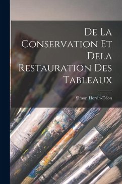 Cover De La Conservation Et Dela Restauration Des Tableaux