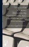 Tables for Scoring Decathlon, Pentathlon, All-around Women's Pentathlon ... Tables for Scoring Decathlon, Pentathlon, All-around Women's Pentathlon ...