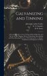 Galvanizing and Tinning; a Practical... - Bild 1