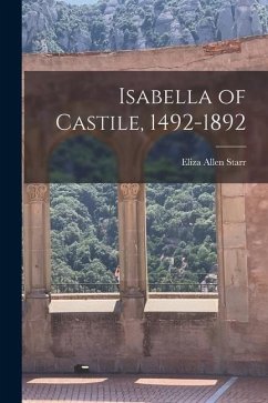 Isabella of Castile, 1492-1892 - Starr, Eliza Allen