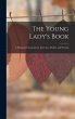 The Young Lady's Book: A Manual of... - Bild 1