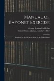 Manual of Bayonet Exercise: Prepared for the Use of the Army of the United States