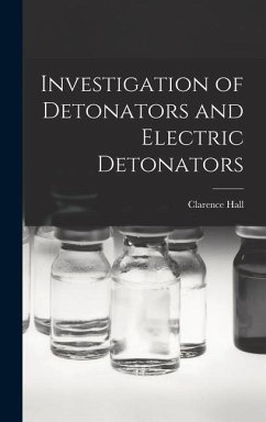 Investigation of Detonators and Electric Detonators - Hall, Clarence