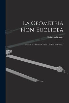 La Geometria Non-euclidea: Esposizione Storico-critica Del Suo Sviluppo... - Bonola, Roberto