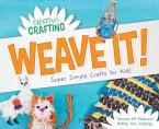 Weave It! Super Simple Crafts for Kids Weave It! Super Simple Crafts for Kids