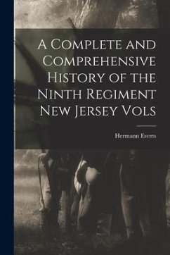 A Complete and Comprehensive History of the Ninth Regiment New Jersey Vols - Everts, Hermann