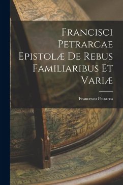 Cover Francisci Petrarcae Epistolæ de Rebus Familiaribus et Variæ
