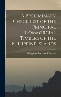 A Preliminary Check List of the Principal Commercial Timbers of the Philippine Islands