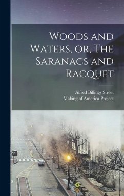 Woods and Waters, or, The Saranacs and Racquet - Street, Alfred Billings