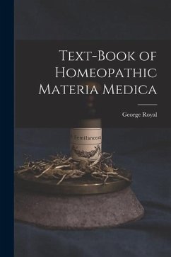 Text-Book of Homeopathic Materia Medica - Royal, George