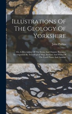 Illustrations Of The Geology Of Yorkshire - Phillips, John