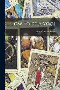 How To Be A Yogi - Abhedânanda, Swâmi