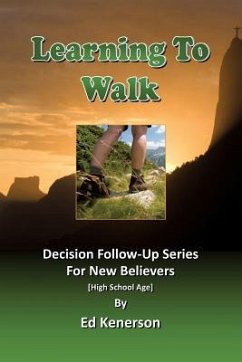 Learning To Walk: Decision Follow-up For New Teenage Believers - Kenerson, Ed