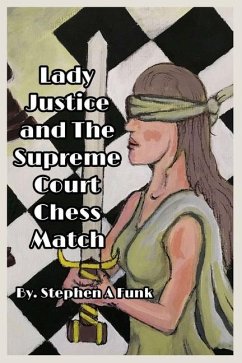 Lady Justice and the Supreme Court Chess Match - Funk, Stephen A.