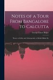 Notes of a Tour From Bangalore to Calcutta: Thence to Delhi, and, Subsequently, to British Sikkim Du