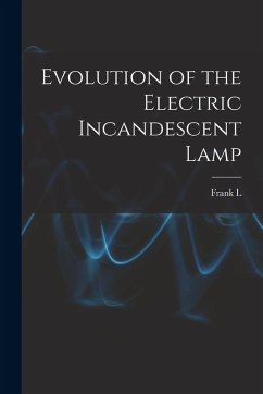 Evolution of the Electric Incandescent Lamp - Pope, Frank L.