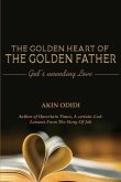 THE GOLDEN HEART OF THE GOLDEN FATHER - God's Unending Love