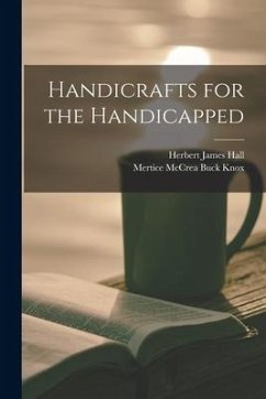 Handicrafts for the Handicapped - Hall, Herbert James; Knox, Mertice McCrea Buck